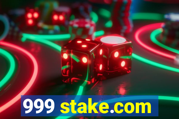 999 stake.com